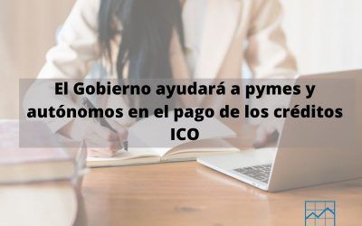 El Gobierno pretende ayudar a pymes y autónomos en el pago de los créditos ICO