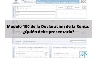 ¿Quién tiene obligación de presentar el Modelo 100 en la declaración de la Renta?